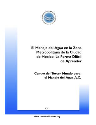 El Manejo del Agua en la Zona Metropolitana de la Ciudad de México: La Forma Difícil de Aprender